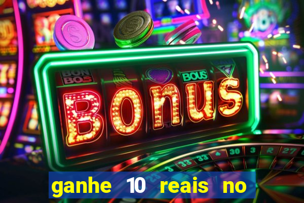 ganhe 10 reais no cadastro bet